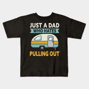 Just A Dad Who Hates Pulling Out Camping Kids T-Shirt